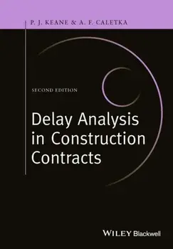Delay Analysis in Construction Contracts, Hardback/Anthony F. Caletka