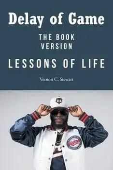 Delay of Game: Lessons of Life - The Book Version, Paperback/Vernon C. Stewart