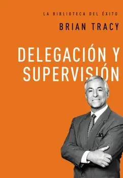 Delegacin Y Supervisin, Hardcover/Brian Tracy