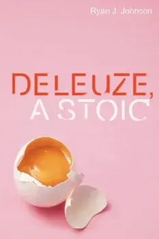 Deleuze, a Stoic, Hardback/Ryan J Johnson