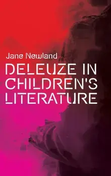 Deleuze in Children's Literature, Hardback/Jane Newland