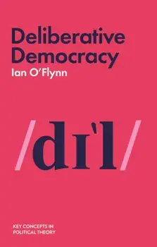 Deliberative Democracy, Paperback/Ian O'Flynn