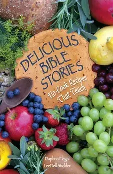 Delicious Bible Stories: No Cook Recipes That Teach, Paperback/***