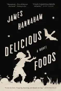 Delicious Foods, Paperback/James Hannaham
