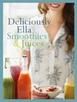 Deliciously Ella: Smoothies & Juices, Hardcover/Ella Woodward