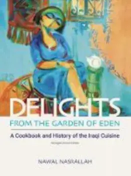 Delights from the Garden of Eden: A Cookbook and History of the Iraqi Cuisine, Paperback/Nawal Nasrallah