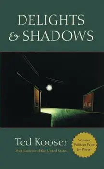 Delights & Shadows, Paperback/Ted Kooser