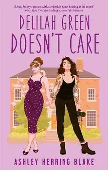 Delilah Green Doesn't Care. A swoon-worthy, laugh-out-loud queer romcom, Paperback/Ashley Herring Blake
