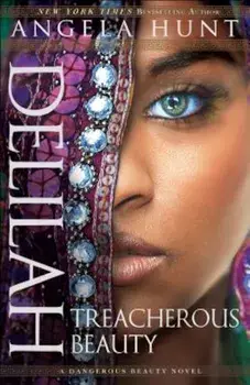 Delilah: Treacherous Beauty, Paperback/Angela Hunt