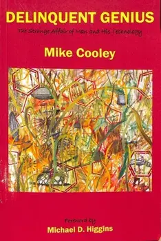 Delinquent Genius. The Strange Affair of Man and His Technology, Paperback/Mike Cooley
