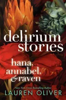 Delirium Stories: Hana, Annabel, and Raven, Paperback/Lauren Oliver