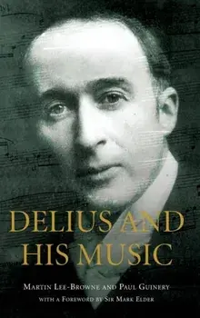 Delius and his Music, Hardback/Sir Mark Elder