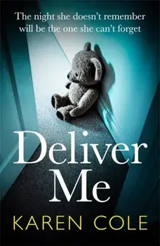 Deliver Me. An absolutely gripping thriller with the best twist of 2020!, Paperback/Karen Cole