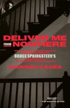 Deliver Me from Nowhere. The Making of Bruce Springsteen's Nebraska, Paperback/Warren Zanes