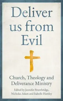 Deliver us from Evil. Church, Theology and Deliverance Ministry, Paperback/***