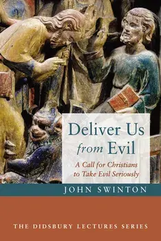 Deliver Us from Evil, Paperback/John Swinton