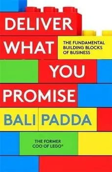 Deliver What You Promise. The Fundamental Building Blocks of Business, Paperback/Bali Padda