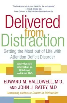 Delivered from Distraction: Getting the Most Out of Life with Attention Deficit Disorder, Paperback/Edward M. Hallowell