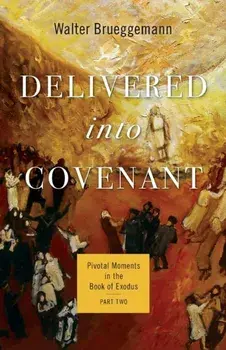Delivered into Covenant, Paperback/Walter Brueggemann