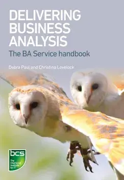 Delivering Business Analysis. The BA Service handbook, Paperback/Christina Lovelock
