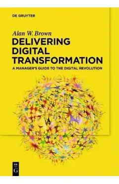 Delivering Digital Transformation - Alan W Brown