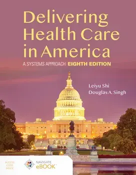 Delivering Health Care in America: A Systems Approach, Paperback/Leiyu Shi