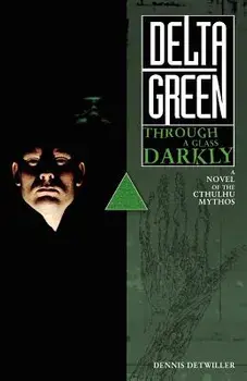 Delta Green: Through a Glass, Darkly, Paperback/Dennis Detwiller