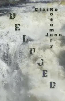 Deluged, Paperback/Claire Rosemary Jane