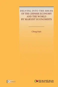 Delving into the Issues of the Chinese Economy and the World by Marxist Economists, Paperback/Cheng Enfu
