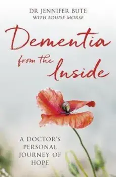 Dementia from the Inside, Paperback/Dr Jennifer Bute