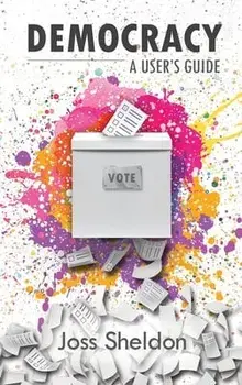 Democracy: A User's Guide, Hardcover/Joss Sheldon