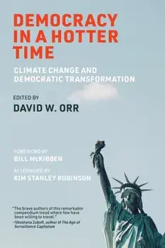 Democracy in a Hotter Time. Climate Change and Democratic Transformation, Paperback/Bill McKibben
