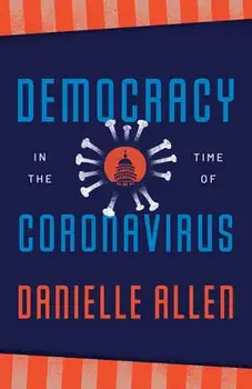Democracy in the Time of Coronavirus, Paperback/Danielle Allen