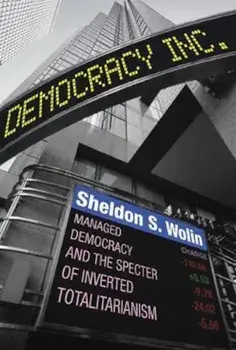 Democracy Incorporated: Managed Democracy and the Specter of Inverted Totalitarianism - New Edition, Paperback/Sheldon S. Wolin