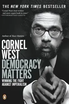 Democracy Matters: Winning the Fight Against Imperialism, Paperback/Cornel West
