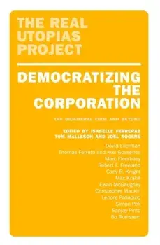 Democratizing the Corporation. The Bicameral Firm and Beyond, Paperback/***