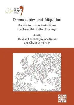 Demography and Migration Population trajectories from the Neolithic to the Iron Age, Paperback/***