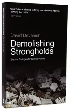 Demolishing Strongholds. Effective Strategies for Spiritual Warfare, Paperback/David Devenish