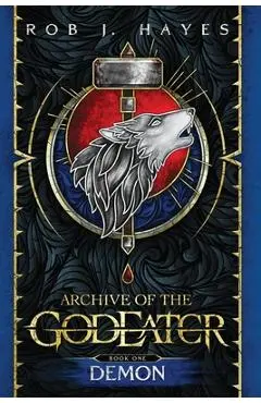 Demon: Archive of the God Eater book 1 - Rob J. Hayes