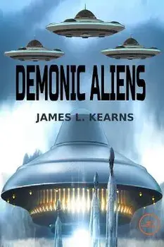 Demonic Aliens, Paperback/James L. Kearns
