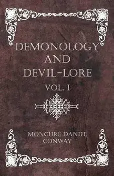 Demonology And Devil-Lore - Vol. I, Paperback/Moncure Daniel Conway