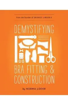 Demystifying Bra Fitting and Construction - Norma Loehr