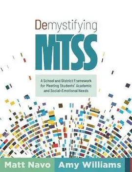 Demystifying Mtss: A School and District Framework for Meeting Students' Academic and Social-Emotional Needs (Your Essential Guide for Im, Paperback/Matt Navo