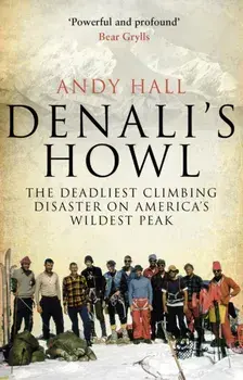 Denali's Howl. The Deadliest Climbing Disaster on America's Wildest Peak, Paperback/Andy Hall