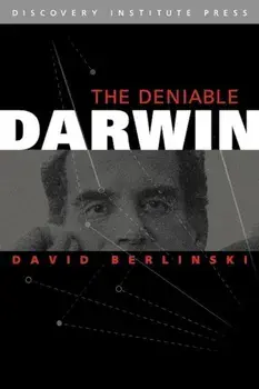 Deniable Darwin & Other Essays, Paperback/David Berlinski