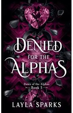 Denied by The Alphas - Layla Sparks