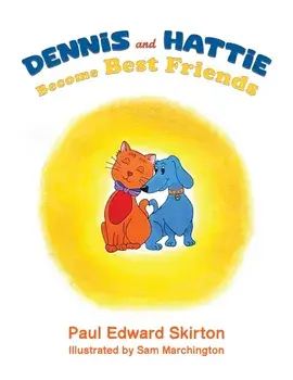 Dennis and Hattie Become Best Friends, Paperback/Paul Edward Skirton