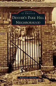 Denver's Park Hill Neighborhood, Hardcover/Rebecca C. Dorward