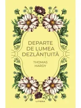 Departe de lumea dezlantuita/Thomas Hardy