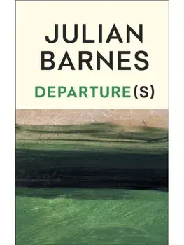 Departure(s), Hardcover/Julian Barnes